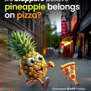 A promotional ad for the "Blapp" app asking, "Do Blappers believe pineapple belongs on pizza?" It features a joyful, animated pineapple running next to a slice of cartoon pizza against the backdrop of a blurry, neon-lit city street scene.