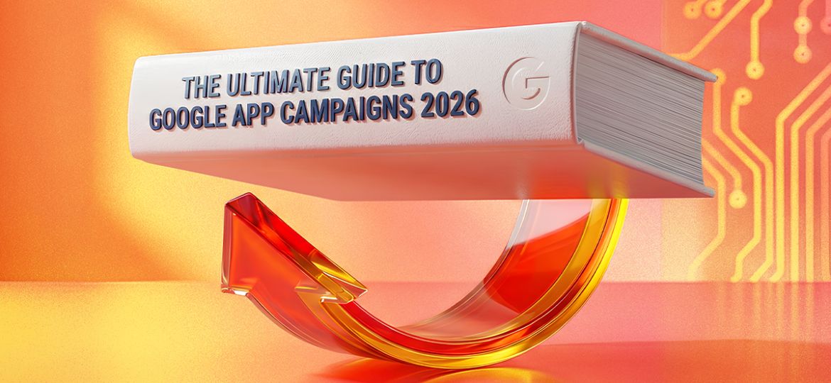 The Ultimate Guide to Google App Campaigns 2026 book cover with a digital circuit board background and a dynamic arrow.